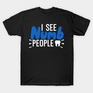 I see numb people T-Shirt